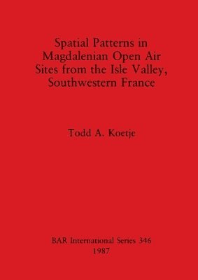 bokomslag Spatial patterns in Magdalenian open air sites from the Isle valley, southwestern France