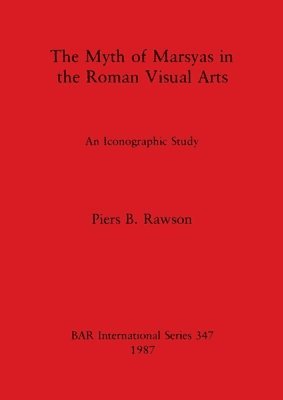bokomslag The Myth of Marsyas in the Roman Visual Arts