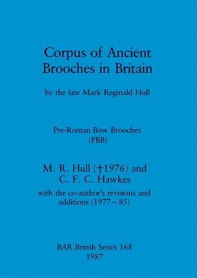 Charles Francis Christopher Hawkes, Mark Reginald Hull, M. R. Hull, C. F. C. Hawkes - Corpus of ancient brooches in Britain, Häftad