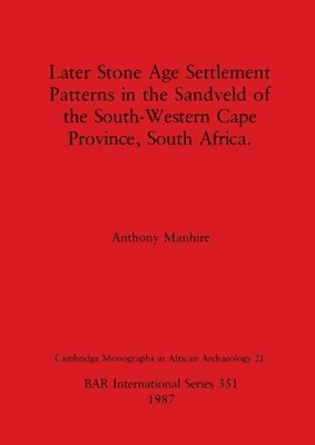 bokomslag Later Stone Age Settlement patterns in the Sandveld of the South-Western Cape Province, South Africa