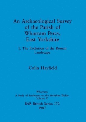 bokomslag Archaeological Survey of the Parish of Wharram Percy East Yorkshire v. 1