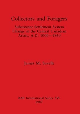 James M Savelle, James M. Savelle - Collectors and Foragers, Häftad