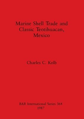 bokomslag Marine Shell Trade and Classic Teotihuacan, Mexico
