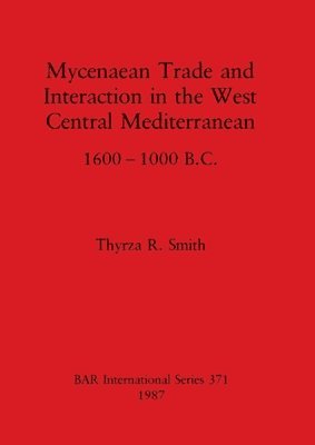 bokomslag Mycenaean trade and interaction in the West Central Mediterranean 1600-1000 B.C