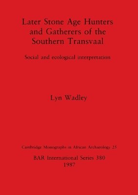 Later Stone Age Hunters and Gatherers in the Southern Transvaal 1