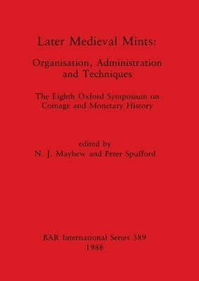N J Mayhew, Peter Spufford, N. J. Mayhew - Later Mediaeval Mints, Häftad