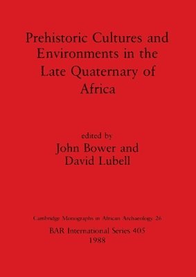 Prehistoric Cultures and Environments in the Late Quaternary of Africa 1