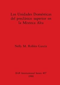 bokomslag Las Unidades Domesticas del Preclasico Superior en la Mixteca Alta
