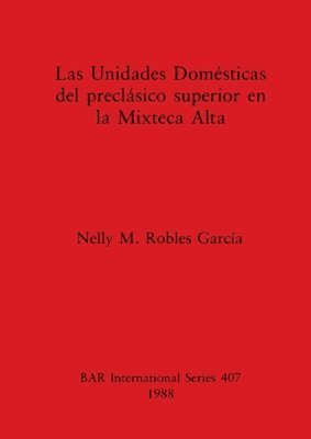 Las Unidades Domesticas del Preclasico Superior en la Mixteca Alta 1