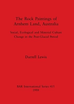 Darrell Lewis - Rock Paintings of Arnhem Land Australia, Häftad