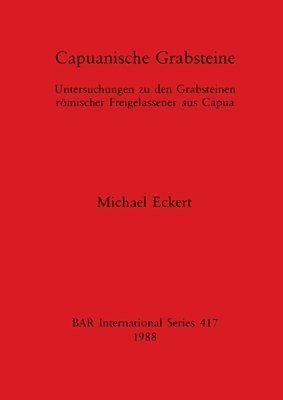Michael Eckert - Capuanische Grabsteine, Häftad