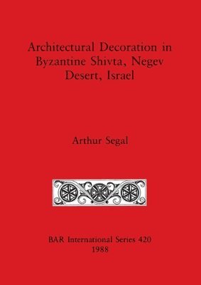 bokomslag Architectural Decoration in Byzantine Shivta, Negev Desert, Israel