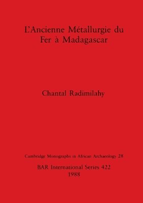 Chantal Radimilahy - Ancienne Metallurgie du Fer a Madagascar, Häftad