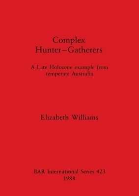 Elizabeth Williams - Complex Hunter-gatherers, Häftad