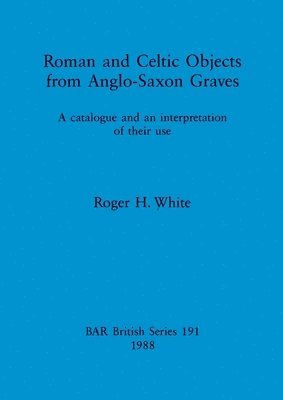 bokomslag Roman and Celtic Objects from Anglo-Saxon Graves