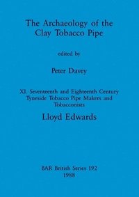 bokomslag The Archaeology of the Clay Tobacco Pipe XI