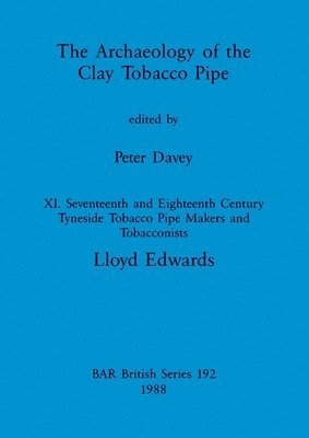 Archaeology of the Clay Tobacco Pipe XI