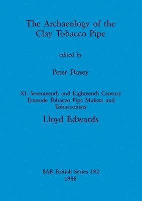 The Archaeology of the Clay Tobacco Pipe XI 1