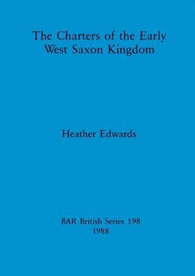 bokomslag The charters of the Early West Saxon Kingdom