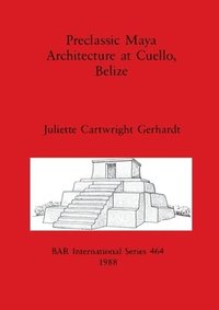 bokomslag Preclassic Maya Architecture at Cuello, Belize