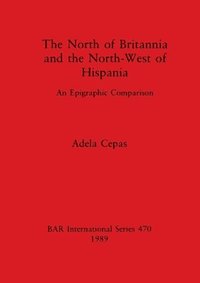 bokomslag The North of Britannia and the North-west of Hispania