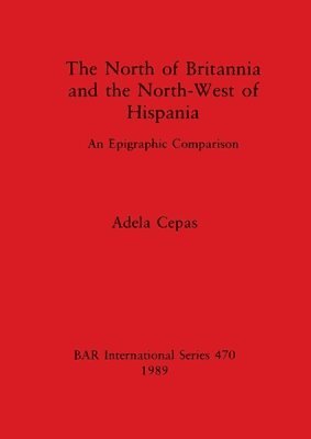 bokomslag The North of Britannia and the North-west of Hispania