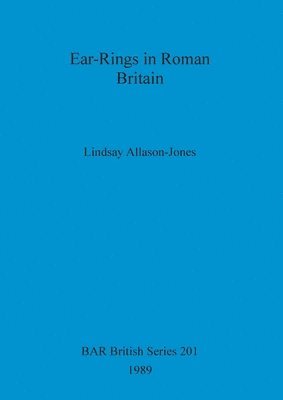 Lindsay Allason-Jones - Ear-rings in Roman Britain, Häftad