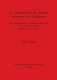 bokomslag La Production de Anforas Romanas en Catalunya