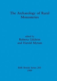 bokomslag The Archaeology of Rural Monasteries