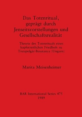 bokomslag Das Totenritual Gepragt Durch Jenseitsvorstellungen und Gesellschaftsrealitat