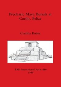 bokomslag Preclassic Maya Burials at Cuello, Belize