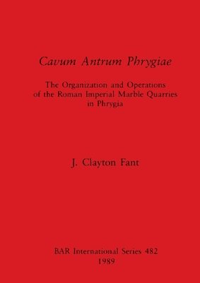 J. Clayton Fant - Cavum Antrum Phrygiae, Häftad