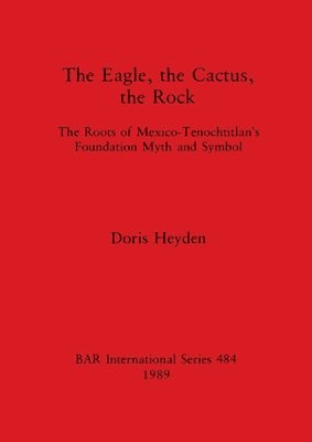 bokomslag Eagle, the Cactus and the Rock