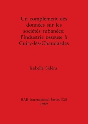 bokomslag Un complement des donnees sur les societes rubanees: l'Industrie osseuse a Cuiry-les-Chaudardes