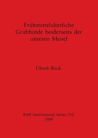 bokomslag Fruhmittelalterliche Grabfunde Beiderseits der Unteren Mosel