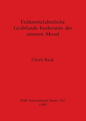 bokomslag Fruhmittelalterliche Grabfunde Beiderseits der Unteren Mosel