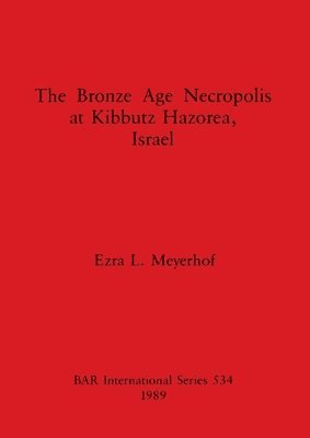 The Bronze Age Necropolis at Kibbutz Hazorea, Israel 1
