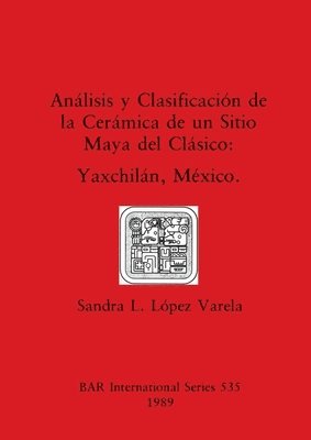 Analisis y Clasificacion de la Ceramico de un Sitio Maya del Clasico 1