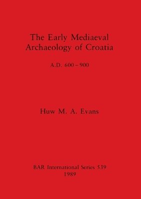 bokomslag The Early Mediaeval Archaeology of Croatia, AD 600-700