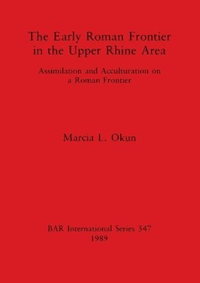 The Early Roman Frontier in the Upper Rhine Area 1