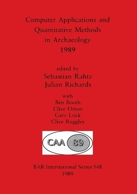 Sebastian Rahtz, Julian Richards - Computer Applications and Quantitative Methods in Archaeology, Häftad