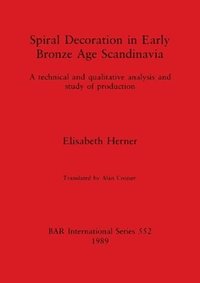 bokomslag Spiral Decoration in Early Bronze Age Scandinavia