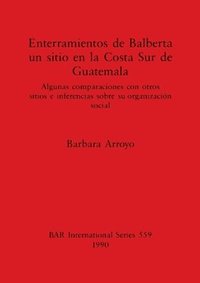 bokomslag Enterramientos de Balberta un sitio en la Costa Sur de Guatemala