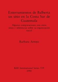 bokomslag Enterramientos de Balberta un sitio en la Costa Sur de Guatemala