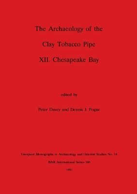 bokomslag The Archaeology of the Clay Tobacco Pipe XII. Chesapeake Bay