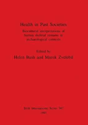 Helen Bush, Marek Zvelebil - Health in Past Societies, Häftad