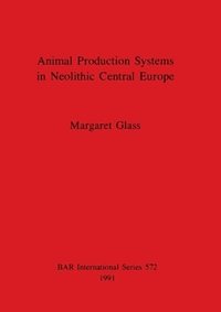 bokomslag Animal Production Systems in Neolithic Central Europe