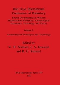 bokomslag 2nd Deya International Conference of Prehistory: v. 1 Archaeological Techniques and Technology