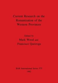 bokomslag Current Research on the Romanisation of the Western Provinces