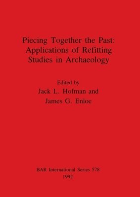 Piecing Together the Past: Applications of Refitting Studies in Archaeology 1